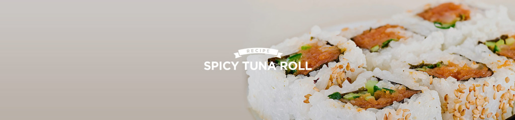Recipe Of The Week: Spicy Tuna Roll