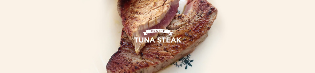 Recipe Of The Week: Tuna Steak