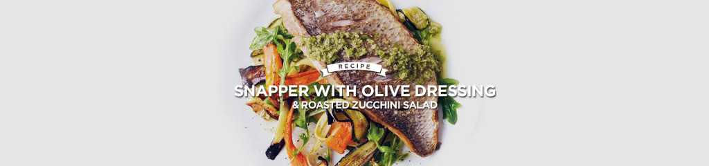 Snapper with olive dressing & roasted zucchini salad