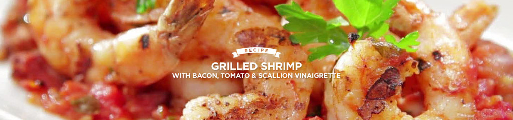 Grilled Shrimp with Bacon, Tomato and Scallion Vinaigrette