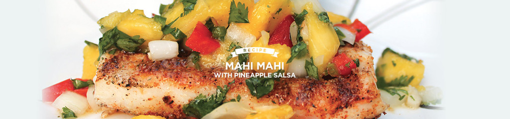 Grilled Mahi Mahi with Pineapple Salsa