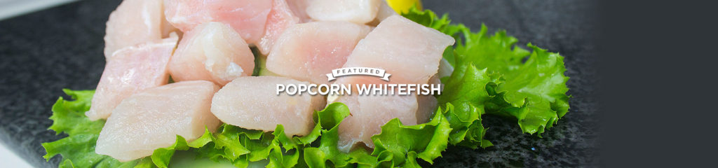 Popcorn & Fillet Whitefish